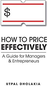 How to Price Effectively: A Guide for Managers and Entrepreneurs