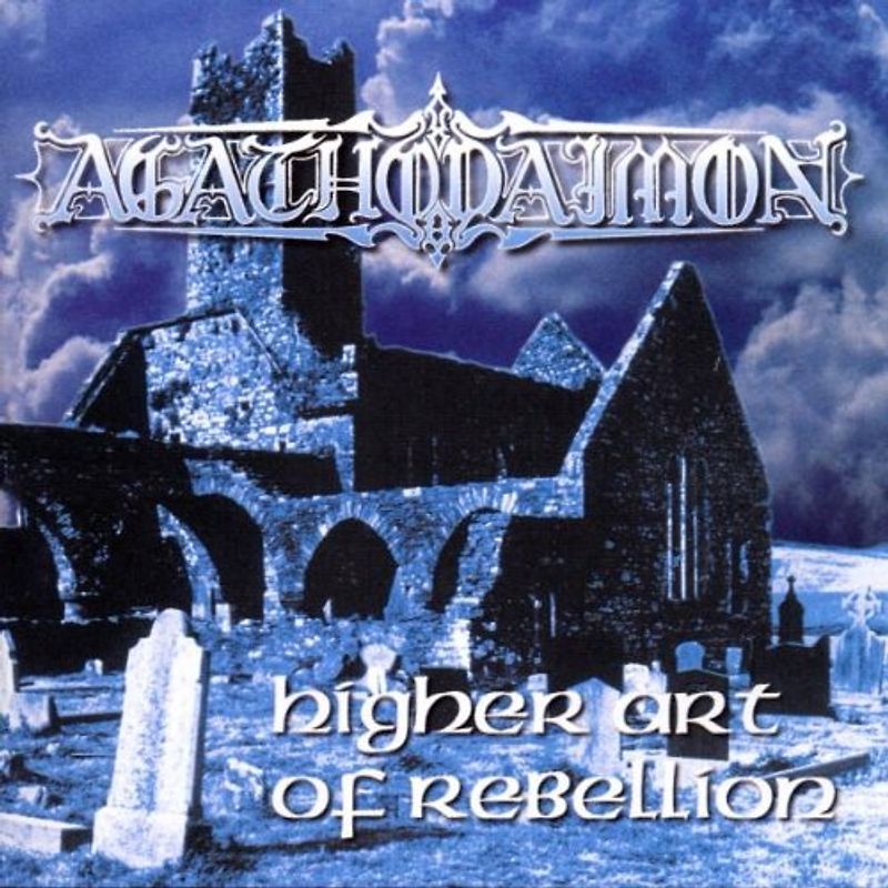 Agathodaimon - A Higher Art of Rebellion