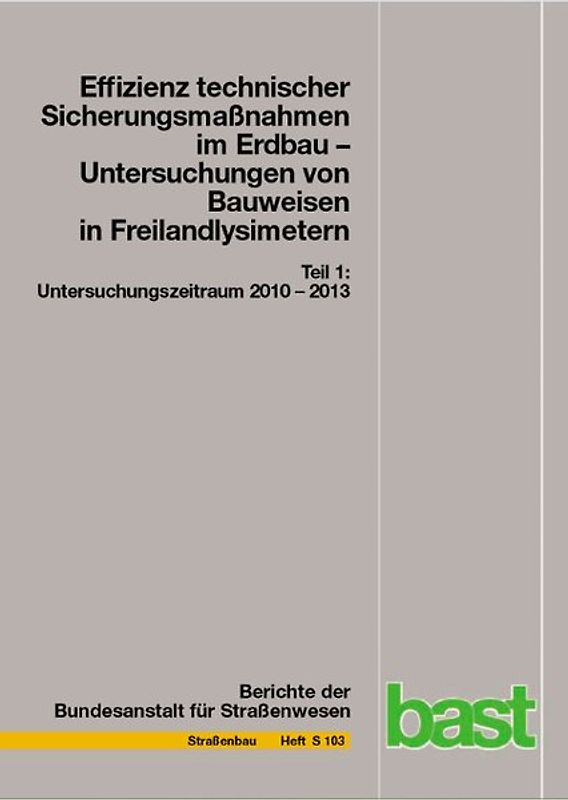 Effizienz technischer Sicherungsmaßnahmen im Erdbau - Untersuchungen von Bauweisen in Freilandlysimetern