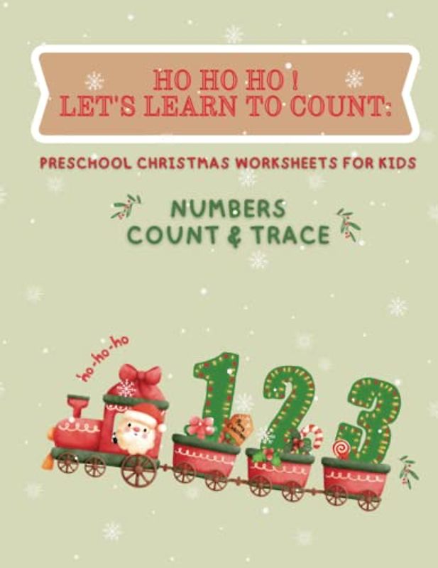 Ho Ho Ho! Let's Learn to Count: Preschool Christmas Worksheets for Kids: Counting, Tracing and Coloring Fun for Preschool Kids with Festive Christmas Worksheets