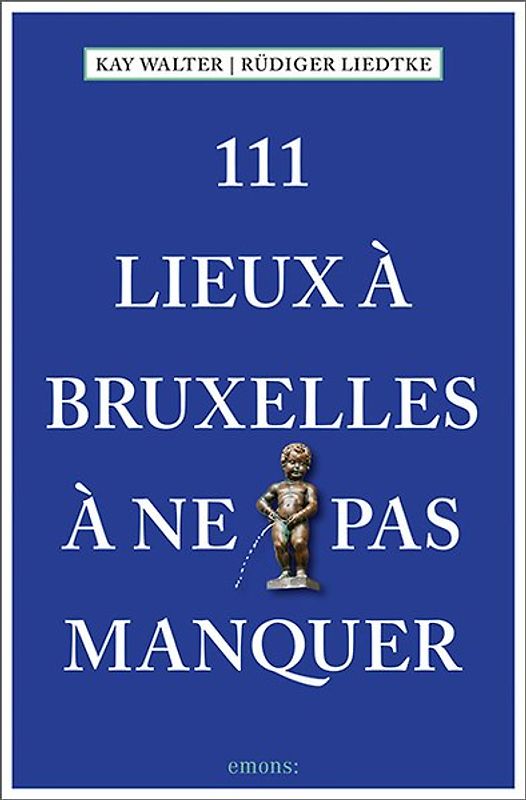 111 Lieux à Bruxelles à ne pas manquer