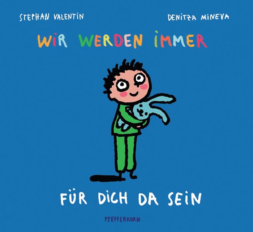 Wir werden immer für dich da sein