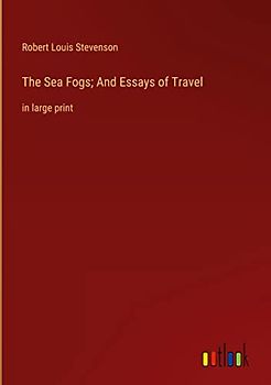 The Sea Fogs; And Essays of Travel: in large print