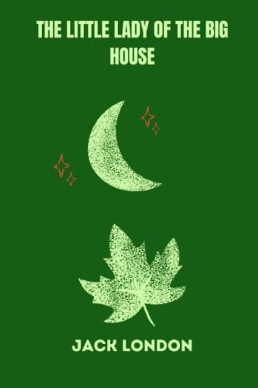 The Little Lady of the Big House by jack london