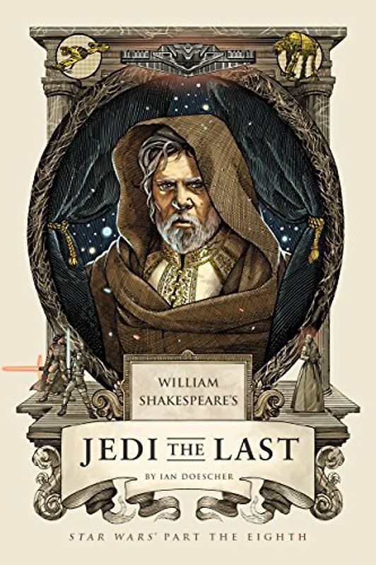 William Shakespeare's Jedi the Last: Star Wars Part the Eighth (William Shakespeare's Star Wars, Band 8)
