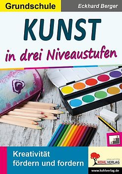 Kunst ... in drei Niveaustufen / Grundschule
