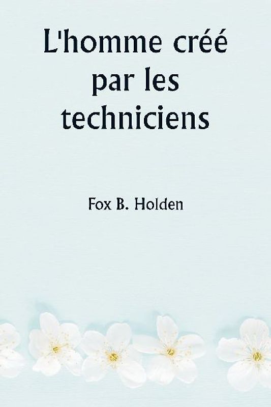 L'homme créé par les techniciens