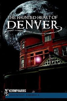 The Haunted Heart of Denver