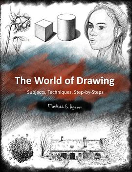 The World of Drawing: Subjects, Techniques, Step-by-Steps