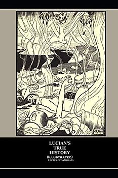 Lucian's True History (illustrated)
