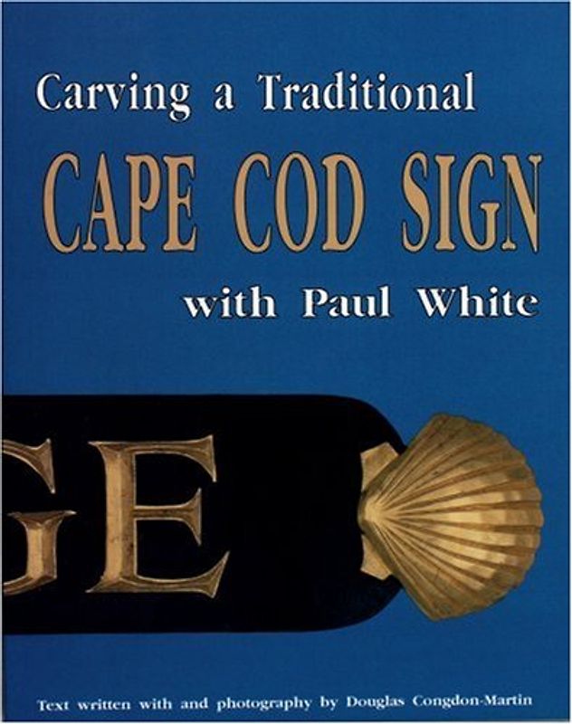 Carving a Traditional Cape Cod - White, Paul J.