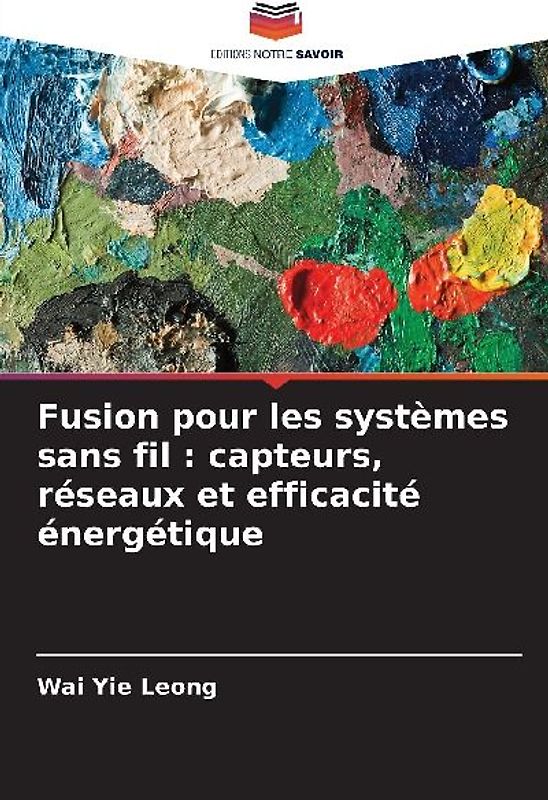 Fusion pour les systèmes sans fil : capteurs, réseaux et efficacité énergétique