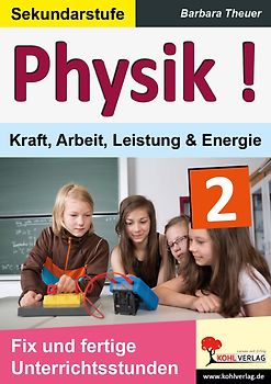 Physik ! / Band 2: Kraft, Arbeit, Leistung und Energie