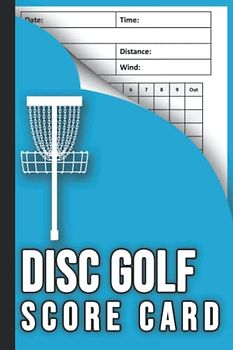 Disc Golf Score Card: Disc Golf Score Keeper With 100 Scorecards - Gift Idea for Golf Lovers - Small Print 6" x 9" Inches