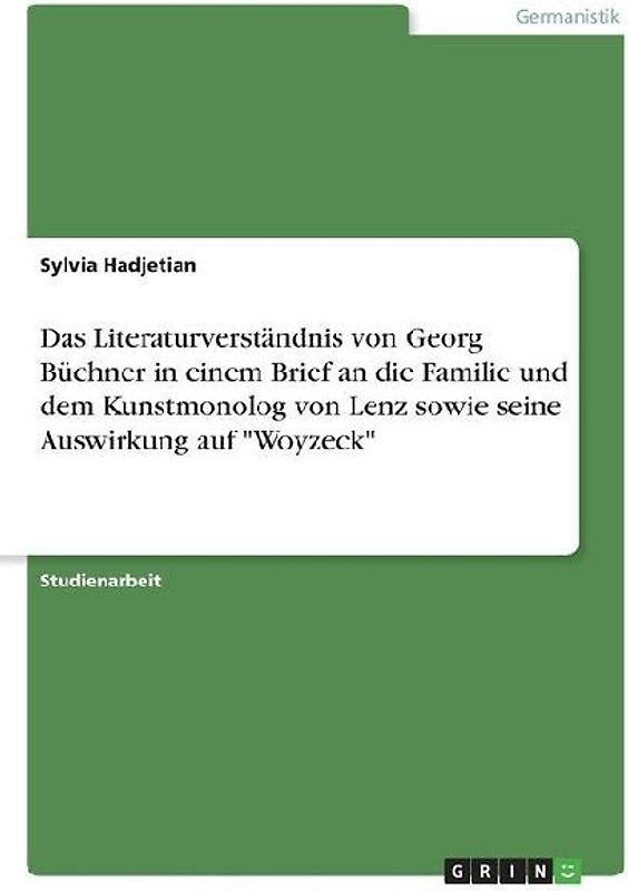 Das Literaturverständnis von Georg Büchner in einem Brief an die Familie und dem Kunstmonolog von Lenz sowie seine Auswirkung auf "Woyzeck"