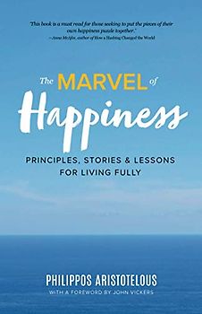 The MARVEL of Happiness: Principles, Stories and Lessons for Living Fully