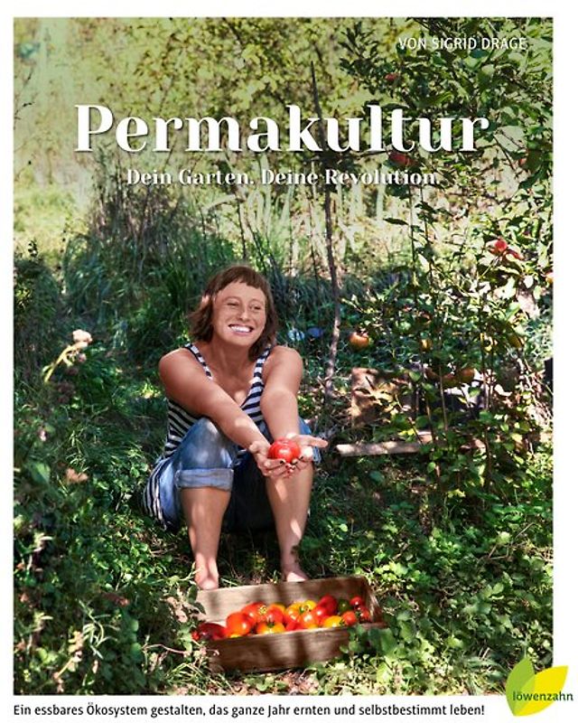 Permakultur - Dein Garten. Deine Revolution.