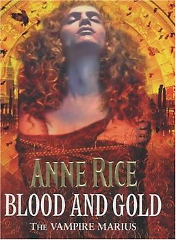 Blood and Gold. The Vampire Marius (The vampire chronicles)