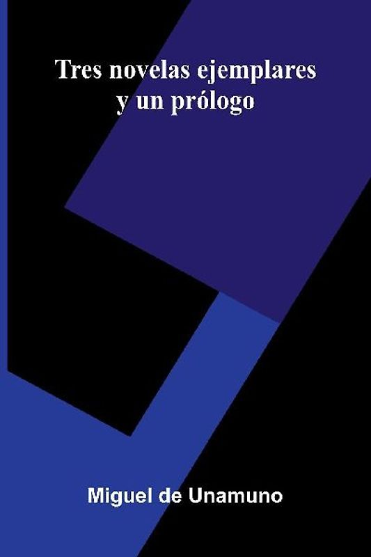 Tres Novelas Ejemplares Y Un Prólogo