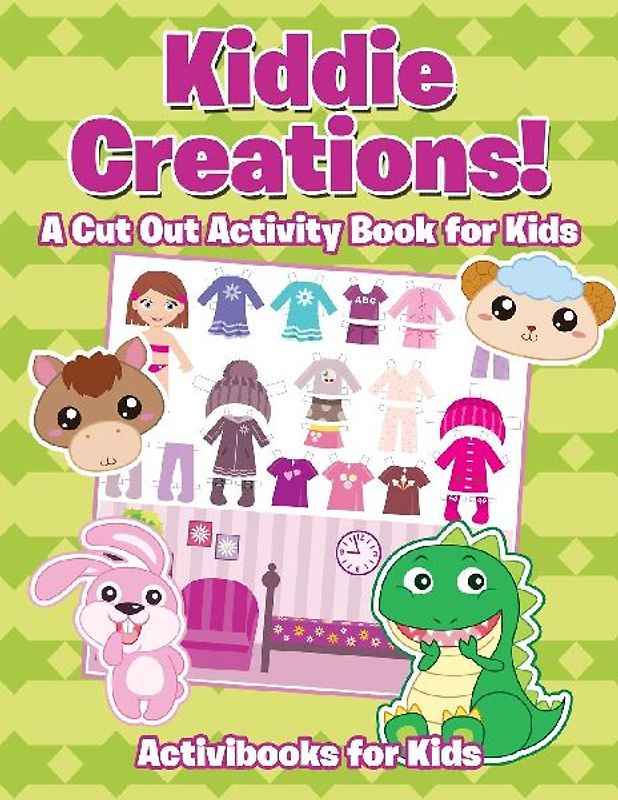 Kiddie Creations! A Cut Out Activity Book for Kids