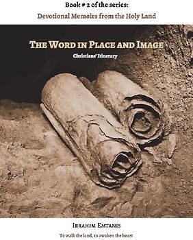The Word in Place and Image - Devotional Memoirs from the Holy Land