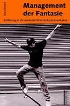 Management der Fantasie - Einführung in die werbende Wirtschaftskommunikation