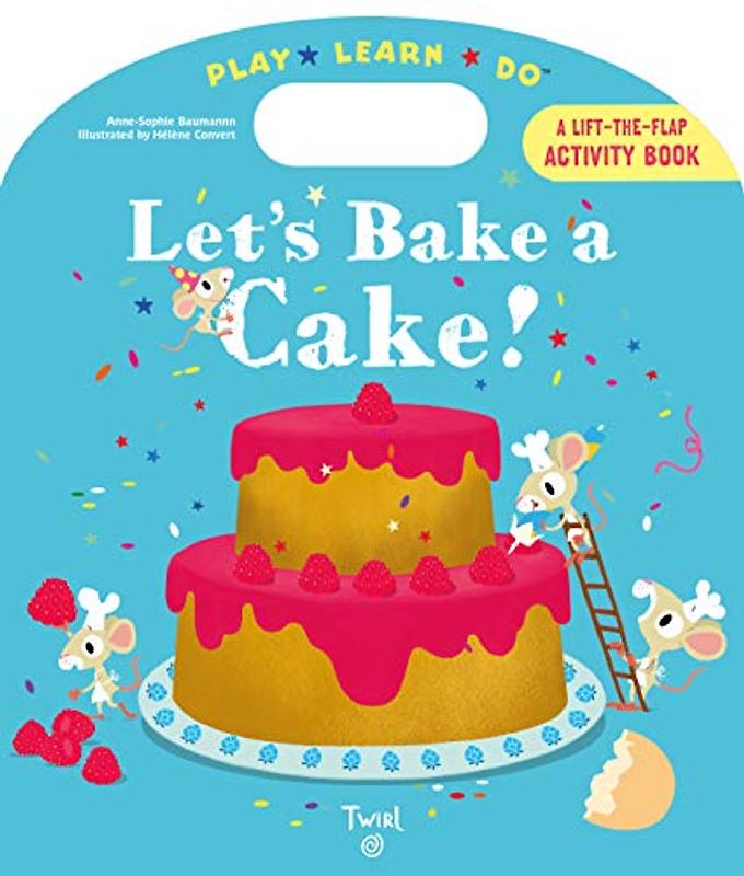Let's Bake a Cake!: Play*learn*do