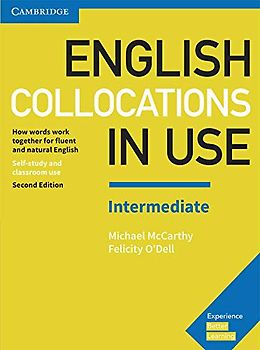 English Collocations in Use Intermediate. Second Edition. Book with Answers.: How Words Work Together for Fluent and Natural English (Vocabulary in Use)