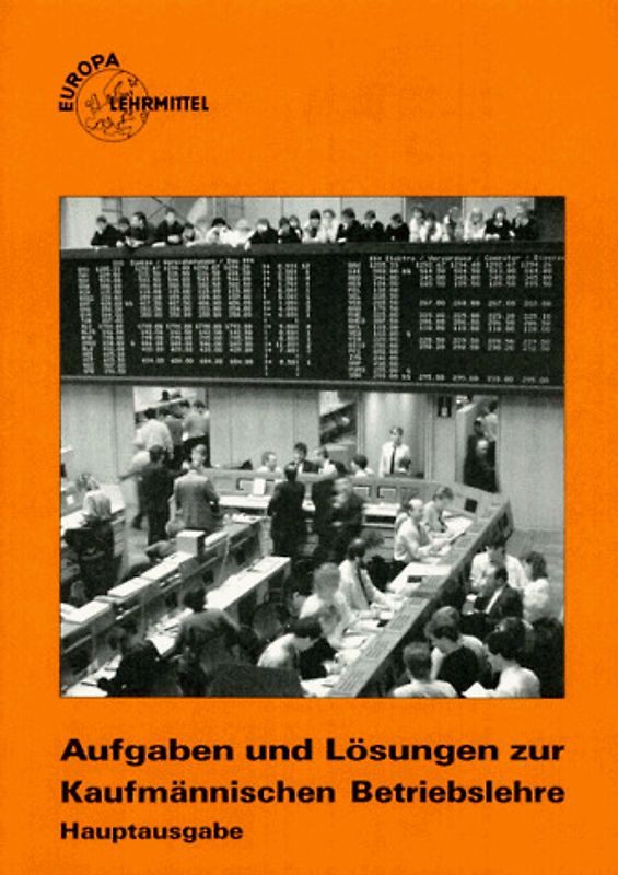 Kaufmännische Betriebslehre - Hauptausgabe. Aufgaben und Lösungen