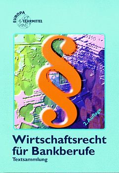 Wirtschaftsrecht für Bankberufe. Textsammlung
