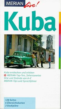Kuba. Kuba entdecken und erleben. 10 MERIAN-Top-Ten, Sehenswertes, Orte und Strände von A - Z. MERIAN-Tipps und Sprachführer