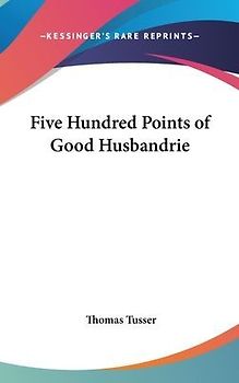 Five Hundred Points Of Good Husbandrie