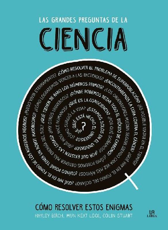 Las grandes preguntas de la ciencia : como resolver estos enigmas