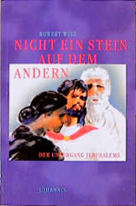 Nicht ein Stein auf dem andern. Der Untergang Jerusalems