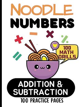 Noodle Numbers Addition & Subtraction: 100 Practice Pages: Great for Grades K-2. Ages 5-8. LARGE Print. Learn Math Facts. Various Levels. Build ... Math Readiness, Recover from Learning Loss,