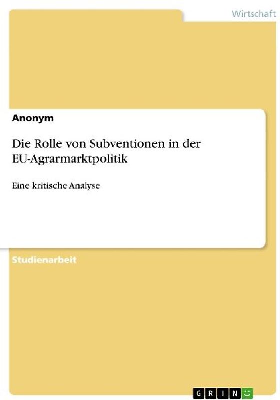 Die Rolle von Subventionen in der EU-Agrarmarktpolitik