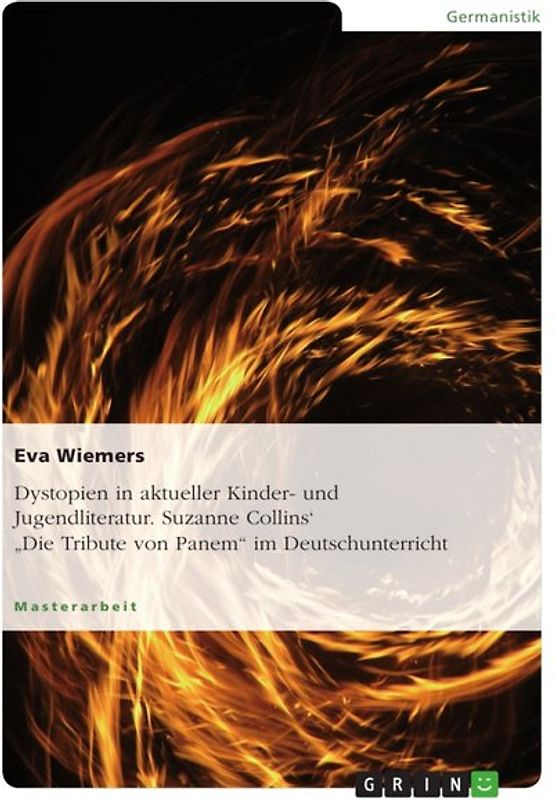 Dystopien in aktueller Kinder- und Jugendliteratur. Suzanne Collins' "Die Tribute von Panem" im Deutschunterricht