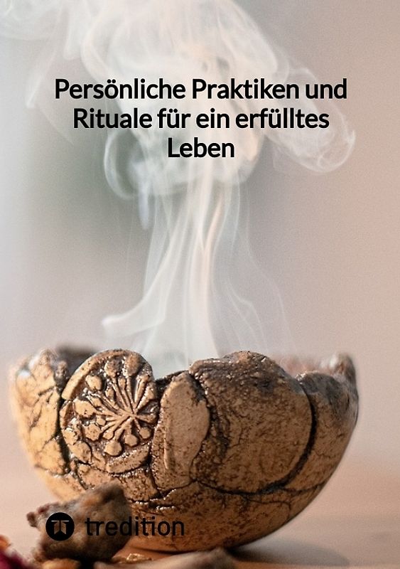 Persönliche Praktiken und Rituale für ein erfülltes Leben