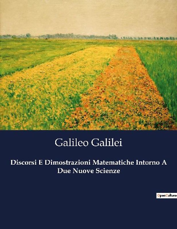 Discorsi E Dimostrazioni Matematiche Intorno A Due Nuove Scienze