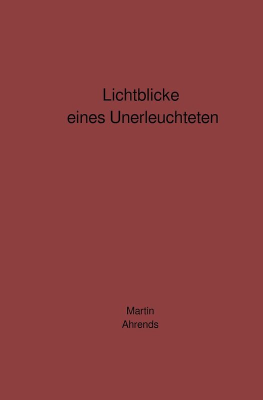 Lichtblicke eines Unerleuchteten