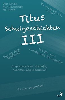 Namenswelt / Titus Schulgeschichten III
