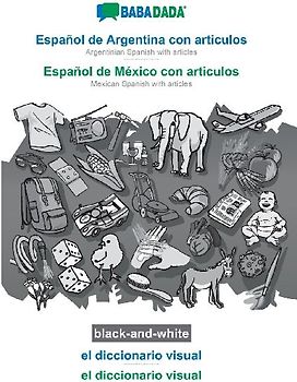 Español de Argentina con articulos - Español de México con articulos, el diccionario visual, BW