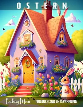 Ostern Malbuch zur Entspannung: 100 Faszinierende Motive mit Osterhasen und Ostereiern für Kreativität, zur Entspannung und Stressabbau
