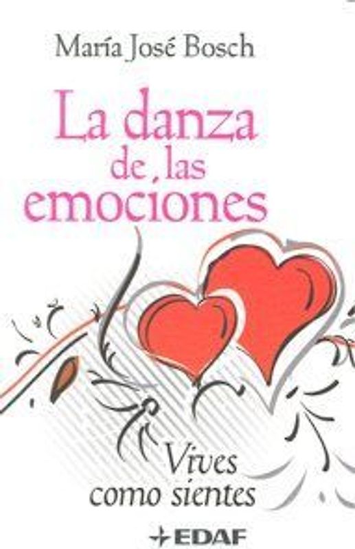 La danza de las emociones : vives como sientes