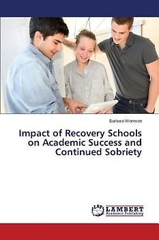 Impact of Recovery Schools on Academic Success and Continued Sobriety