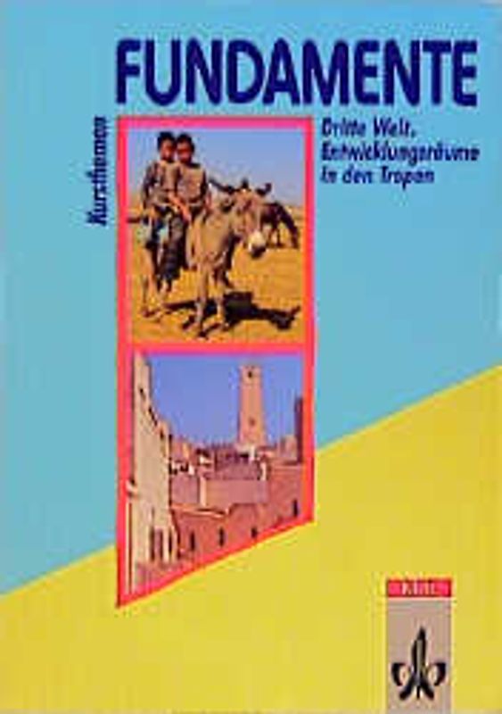Fundamente Kursthemen / Dritte Welt - Entwicklungsräume in den Tropen