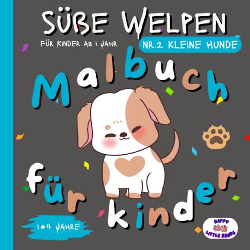 Süße Welpen: kleine Hunde – Malbuch für Kinder ab 1 Jahr – Malbuch mit 50 Seiten zum Ausmalen und 50 zum Kritzeln – Halskette Vol.2 kleine Hunde ... Welpen" Malbücher für die Kleinen, Band 2)
