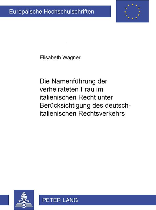 Die Namenführung der verheirateten Frau im italienischen Recht unter Berücksichtigung des deutsch-italienischen Rechtsverkehrs