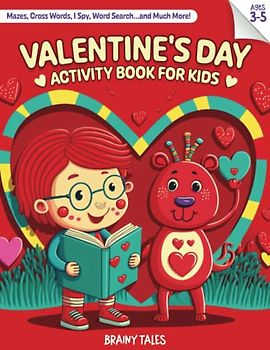 Valentine's Day Activity Book for Kids Ages 3-5: Extremely Diverse and Fun Coloring pages, Mazes, Cross Words, I Spy, Word Search... and Much More
