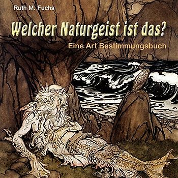 Welcher Naturgeist ist das?: Eine Art Bestimmungsbuch - Fuchs, Ruth M.